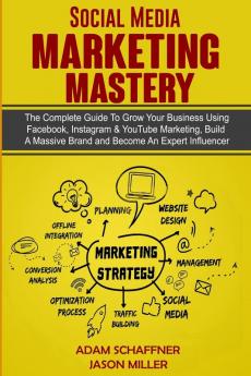 Social Media Marketing Mastery: 2 Books in 1: Learn How to Build a Brand and Become an Expert Influencer Using Facebook Twitter Youtube & Instagram ... Become an Expert Influencer Using Facebook