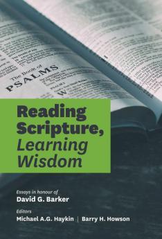 Reading Scripture Learning Wisdom: Essays in honour of David G. Barker (Hardcover)