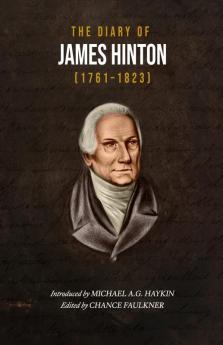 The Diary of James Hinton (1761-1823) (British Baptist Classics)
