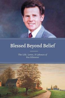 Blessed Beyond Belief: The Life Loves & Labours of Stu Silvester