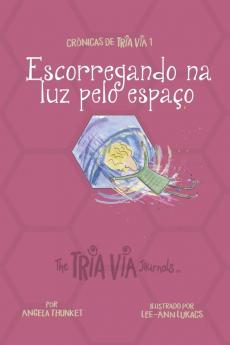 Crônicas de VIA TRIA 1: Escorregando na Luz Pelo Espaço (Thetria Via Journals)