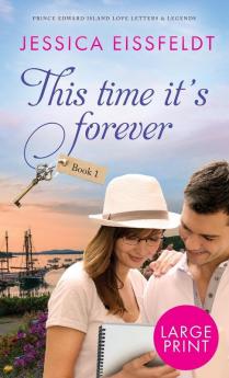 This Time It's Forever: Large Print: 1 (Prince Edward Island Love Letters & Legends)