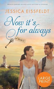 Now It's For Always: large print edition: 2 (Prince Edward Island Love Letters & Legends)