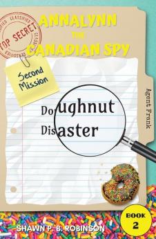 Annalynn the Canadian Spy: Doughnut Disaster: 2 (Atcs)