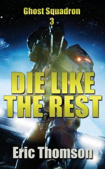 Die Like the Rest: 3 (Ghost Squadron)