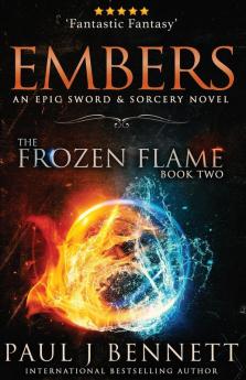 Embers: A Sword & Sorcery Novel: 2 (The Frozen Flame)