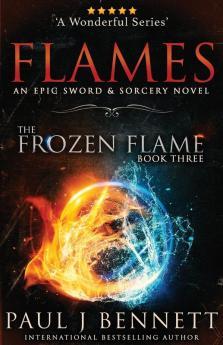 Flames: An Epic Sword & Sorcery Novel: 3 (The Frozen Flame)