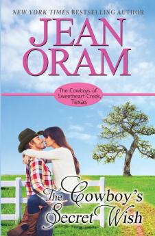 The Cowboy's Secret Wish: 2 (The Cowboys of Sweetheart Creek Texas)