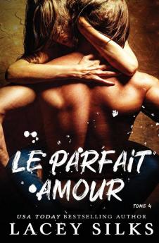 Le parfait amour: 4 (La Série Des Instants Parfaits)