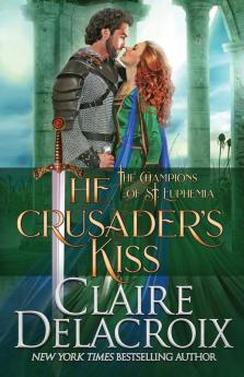 The Crusader's Kiss: A Medieval Romance: 3 (Champions of St. Euphemia)