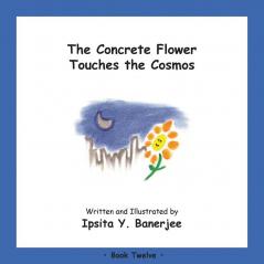 The Concrete Flower Touches the Cosmos: Book Twelve