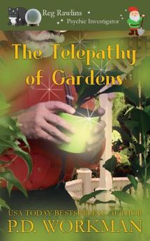 The Telepathy of Gardens: 5 (Reg Rawlins Psychic Investigator)