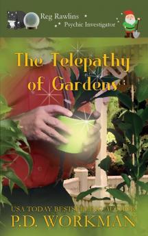 The Telepathy of Gardens: 5 (Reg Rawlins Psychic Investigator)