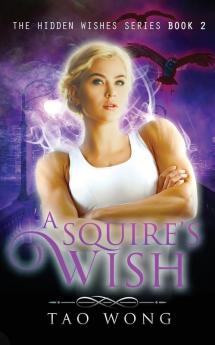 A Squire's Wish: An Urban Fantasy Gamelit Series: 2 (Hidden Wishes)