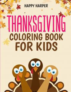 Thanksgiving Coloring Book: A Fun Turkey Day Coloring Gift Book For Boys and Girls To Show Thanks!