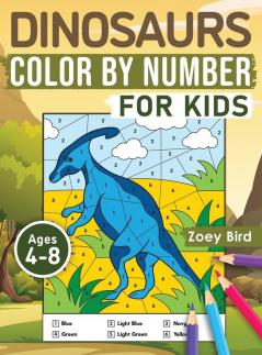 Dinosaurs Color by Number for Kids: Coloring Activity for Ages 4 - 8