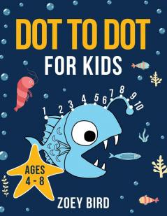 Dot to Dot for Kids: Connect the Dots Activity Book for Ages 4 - 8