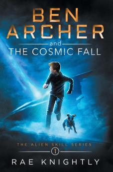 Ben Archer and the Cosmic Fall (The Alien Skill Series Book 1)