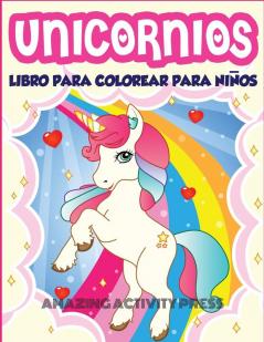 Unicornios Libro Para Colorear Para Niños Edades 4-8: Más de 40 divertidas y hermosas ilustraciones de unicornios que crean horas de diversión (Ideas para regalos de libros para niños)