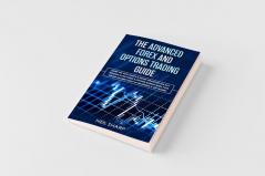 The Advanced Forex and Options Trading Guide