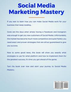 Social Media Marketing Mastery (2 Manuscripts in 1): The Ultimate Practical Guide to Marketing Advertising Growing Your Business and Becoming an Influencer with Facebook Instagram Youtube and More