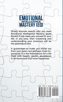 Emotional Intelligence Mastery (EQ): The Guide to Mastering Emotions and Why It Can Matter More Than IQ