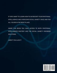 Emotional Intelligence Mastery (2 Manuscripts in 1): The Ultimate Practical Guide to Overcoming Social Anxiety & Panic Attacks and Developing Your EQ To Master All Areas of Your Life