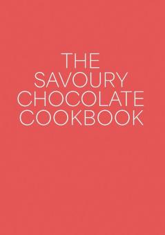 The Savoury Chocolate Cookbook
