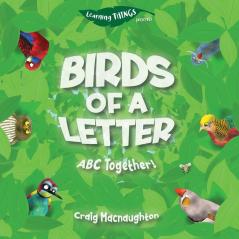 Birds of a Letter: ABC Together!: 2 (Learning Things)