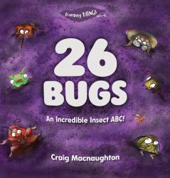 26 Bugs: An Incredible Insect ABC!: 3 (Learning Things)