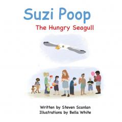 Suzi Poop: The Hungry Seagull