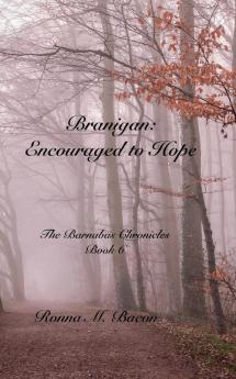 Branigan: Encouraged to Hope: 6 (The Barnabas Chronicles)