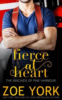 Fierce at Heart: 2 (Kincaids of Pine Harbour)