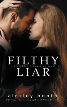 Filthy Liar: 5 (Forbidden Bodyguards)