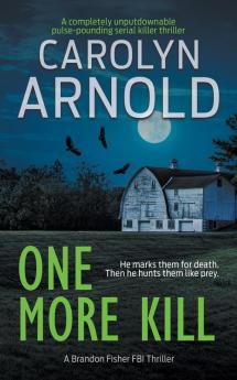 One More Kill: A completely unputdownable pulse-pounding serial killer thriller: 9 (Brandon Fisher FBI)