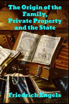 The Origin of the Family Private Property and the State