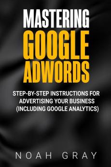 Mastering Google AdWords