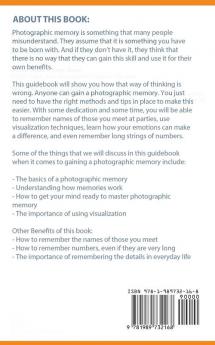 Photographic Memory Mastery: Learn Powerful Techniques to Boost your Memory Instantly & Remember Important Details for Achieving Academic Work and Business Success (Bonus Lessons on Focus)