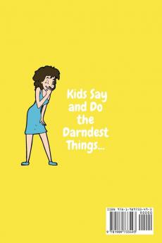 Kids Say and Do the Darndest Things (Yellow Cover): A Journal for Recording Each Sweet Silly Crazy and Hilarious Moment