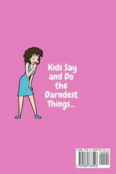 Kids Say and Do the Darndest Things (Pink Cover): A Journal for Recording Each Sweet Silly Crazy and Hilarious Moment