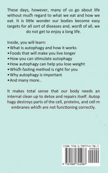 Autophagy Book: The Complete Guide on How to Activate the Autophagy in Your Body (Practice Autophagy Training to Build Muscle and Promote Longevity)