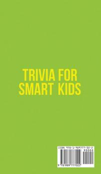 Trivia for Smart Kids: Over 300 Questions About Animals Bugs Nature Space Math Movies and So Much More