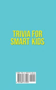 Trivia for Smart Kids: Over 300 Questions About Animals Bugs Nature Space Math Movies and So Much More (Part 2)