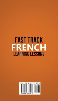 Fast Track French Learning Lessons - Beginner's Phrases: Learn The French Language FAST in Your Car with over 250 Phrases and Sayings