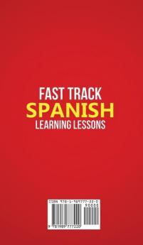 Fast Track Spanish Learning Lessons - Beginner's Phrases: Learn The Spanish Language FAST in Your Car with over 250 Phrases and Sayings