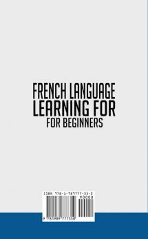 French Language Learning for Beginner's - Vocabulary Book: French Grammar Lessons Containing Over 1000 Different Common Words and Practice Sentences