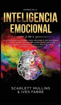 Dominio De La Inteligencia Emocional 2 en 1: La Guía Espiritual Sobre Cómo Analizar A Sas Personas y a Usted Mismo. Mejore Sus Habilidades Sociales ... EQ 2.0: Incluye Guías De Empatía y Eneagrama