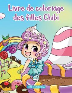 Livre de coloriage des filles Chibi: Anime à colorier pour les enfants de 6 à 8 ans 9 à 12 ans: 10 (Livres de Coloriage Pour Enfants)