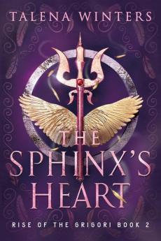 The Sphinx's Heart: 2 (Rise of the Grigori)