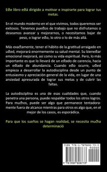 Autodisciplina: El poder de la energía positiva y el control de ganancia y lograr sus objetivos hoy (La guía para principiantes)